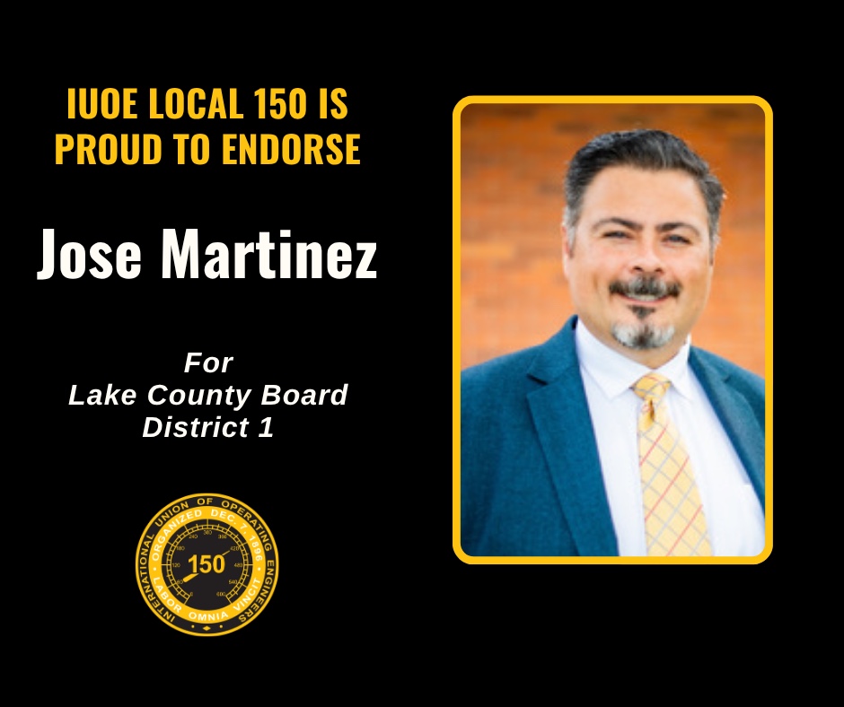 IUOE Local 150 is proud to endorse Jose Martinez for Lake County Board District 1