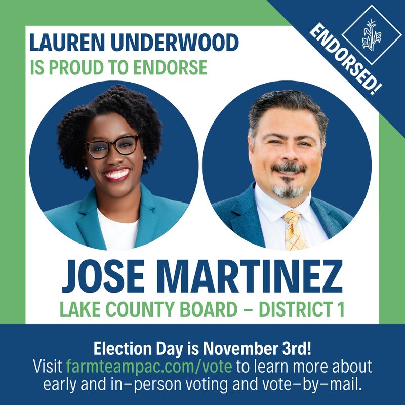 Lauren Underwood is proud to endorse Jose Martinez, Lake County Board District 1. Endorsed by Farm Team PAC. Election Day is November 3rd.
